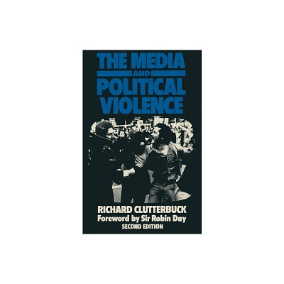 The Media and Political Violence - 2nd Edition by Richard Clutterbuck (Paperback)