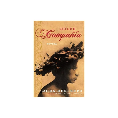 Dulce Compania - by Laura Restrepo (Paperback)