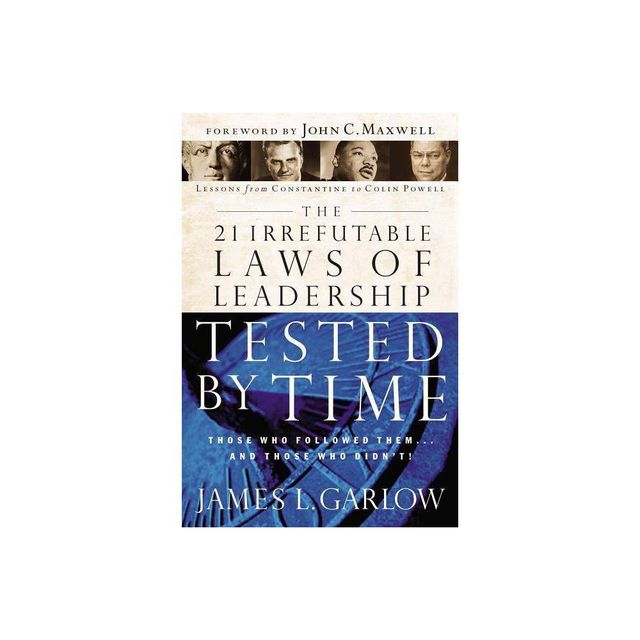 The 21 Irrefutable Laws of Leadership Tested by Time - by James L Garlow (Paperback)