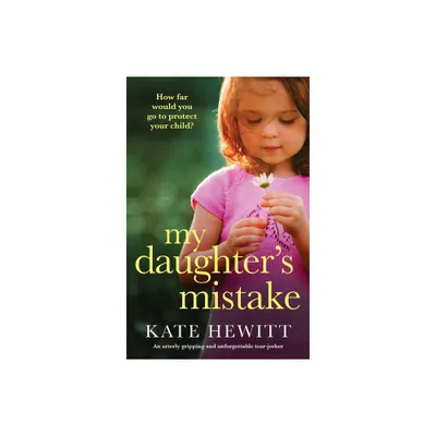 My Daughters Mistake - by Kate Hewitt (Paperback)