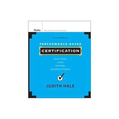 Performance-Based Certification - 2nd Edition by Judith Hale (Hardcover)