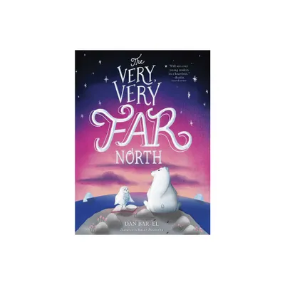 The Very, Very Far North - by Dan Bar-El (Paperback)