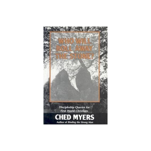 Who Will Roll Away the Stone? - by Ched Myers (Paperback)