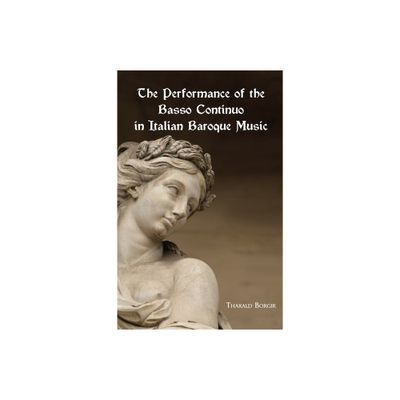 The Performance of the Basso Continuo in Italian Baroque Music - (Studies in Musicology) by Tharald Borgir (Paperback)