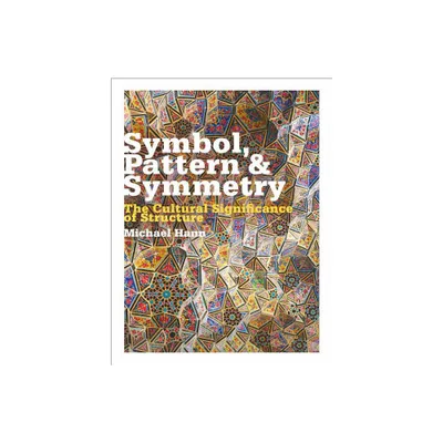 Symbol, Pattern and Symmetry - by Michael Hann (Paperback)