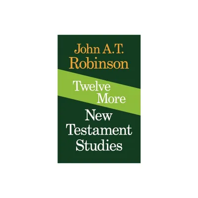 Twelve More New Testament Studies - (Xpress Reprints) by John a T Robinson (Paperback)