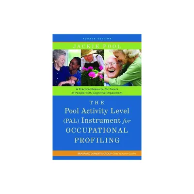 The Pool Activity Level (Pal) Instrument for Occupational Profiling - (University of Bradford Dementia Good Practice Guides) 4th Edition (Paperback)