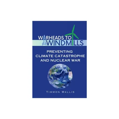 Warheads to Windmills - by Timmon Wallis (Paperback)