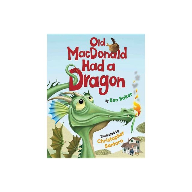 Old MacDonald Had a Dragon - by Ken Baker (Hardcover)