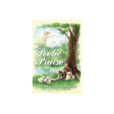 Poetic Praise - by Brenda L Taggart (Paperback)