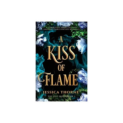 A Kiss of Flame - (Lost Queen) by Jessica Thorne (Paperback)