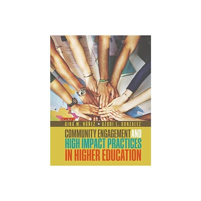 Community Engagement adn High Impact Practices in Higher Education - by Nunez-McHiri Gonzalez (Paperback)