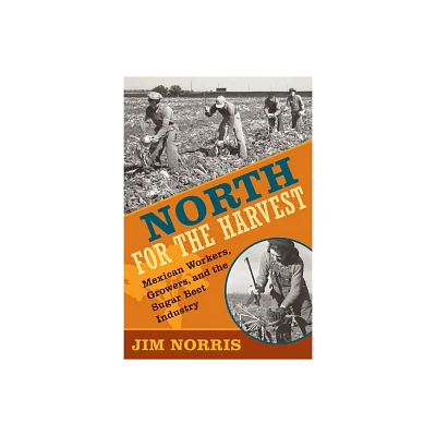 North for the Harvest - by Jim Norris (Paperback)