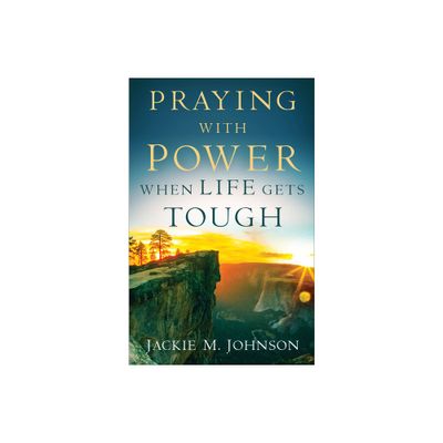 Praying with Power When Life Gets Tough - by Jackie M Johnson (Paperback)