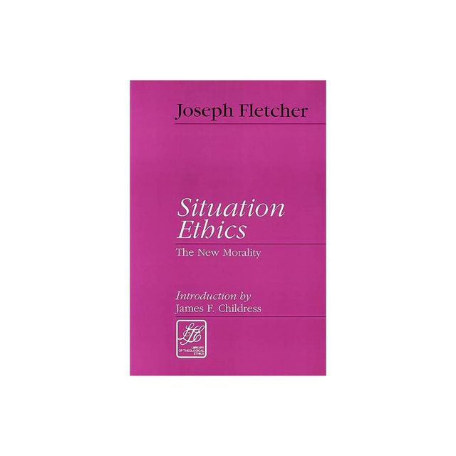 Situation Ethics - (Library of Theological Ethics) by Joseph F Fletcher (Paperback)