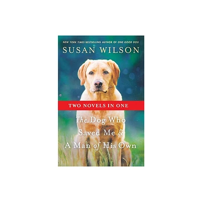 Dog Who Saved Me & A Man of His Own - by Susan Wilson (Paperback)