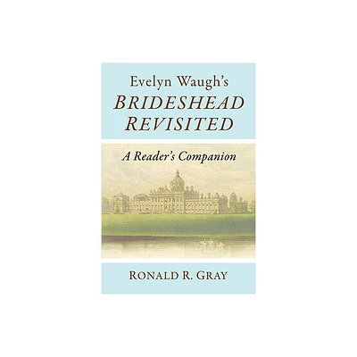 Evelyn Waughs Brideshead Revisited - by Ronald R Gray (Paperback)