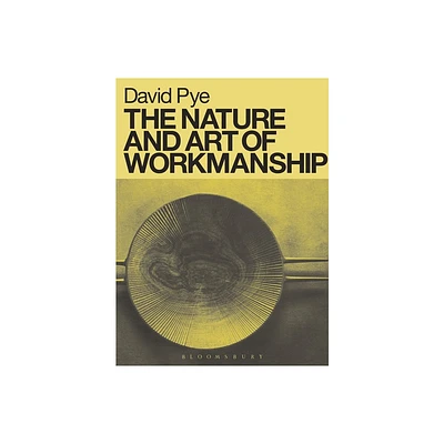 The Nature and Art of Workmanship - by David Pye (Paperback)