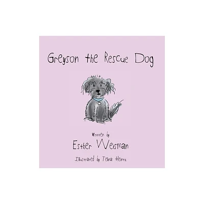 Greyson the Rescue Dog - by Esther Weisman (Hardcover)