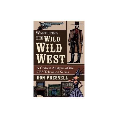 Wandering The Wild Wild West - by Don Presnell (Paperback)