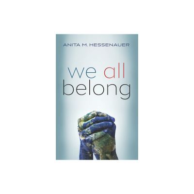 We All Belong - by Anita M Hessenauer (Paperback)