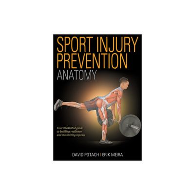 Sport Injury Prevention Anatomy - by David Potach & Erik Meira (Paperback)