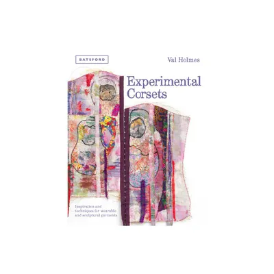 Experimental Corsets - by Val Holmes (Hardcover)