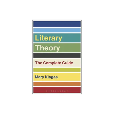 Literary Theory: The Complete Guide - 2nd Edition by Mary Klages (Paperback)