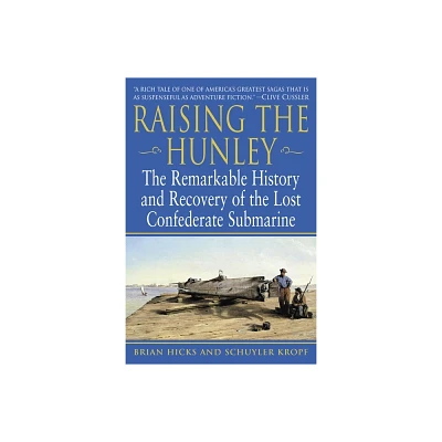 Raising the Hunley - by Brian Hicks & Schuyler Kropf (Paperback)