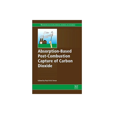 Absorption-Based Post-Combustion Capture of Carbon Dioxide - by Paul Feron (Hardcover)