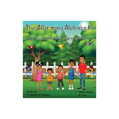 The Affirming Alphabets - by Crystal M Chambers (Hardcover)