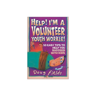 Help! Im a Volunteer Youth Worker - (Help! (Focus on the Family)) by Doug Fields (Paperback)