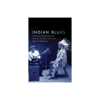 Indian Blues - (New Directions in Native American Studies) by John W Troutman (Paperback)