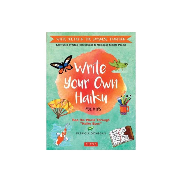 Write Your Own Haiku for Kids - by Patricia Donegan (Hardcover)