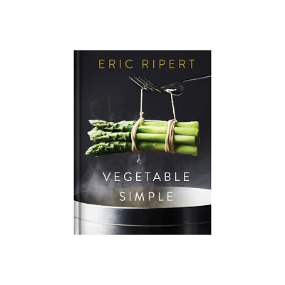 Vegetable Simple: A Cookbook - by Eric Ripert (Hardcover)