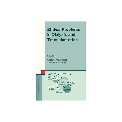 Ethical Problems in Dialysis and Transplantation - (Developments in Nephrology) by C M Kjellstrand & J B Dossetor (Hardcover)