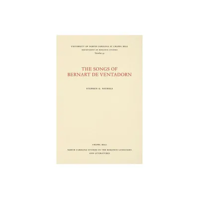 The Songs of Bernart de Ventadorn - (North Carolina Studies in the Romance Languages and Literatu) (Paperback)