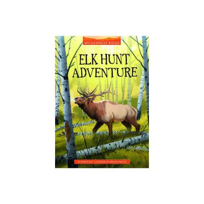 Elk Hunt Adventure - (Wilderness Ridge) by Monica Roe (Paperback)