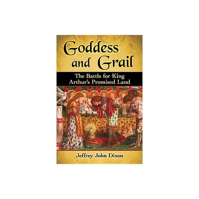 Goddess and Grail - by Jeffrey John Dixon (Paperback)