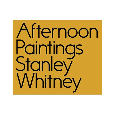 Stanley Whitney: Afternoon Paintings - (Hardcover)