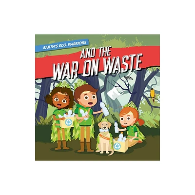 Earths Eco-Warriors and the War on Waste - by Shalini Vallepur (Paperback)