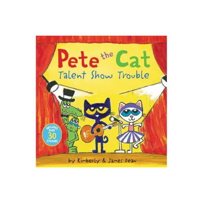 Pete the Cat: Talent Show Trouble - by James Dean & Kimberly Dean (Paperback)