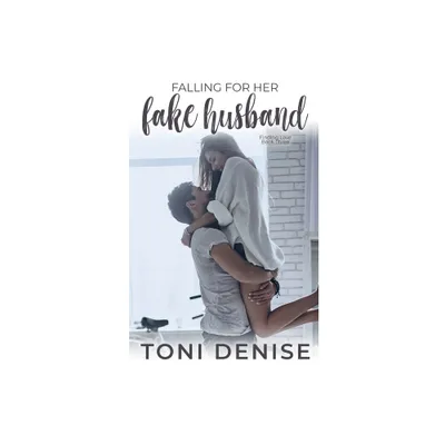 Falling For Her Fake Husband - by Toni Denise (Paperback)