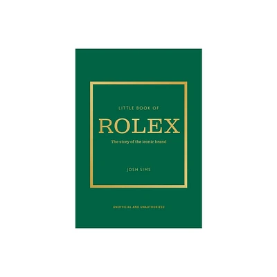 Little Book of Rolex - (Little Books of Fashion) by Josh Sims (Hardcover)