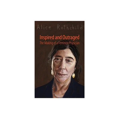 Inspired and Outraged - by Alice Rothchild (Hardcover)