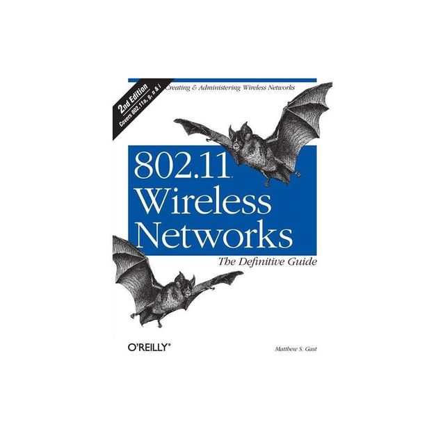 802.11 Wireless Networks: The Definitive Guide - 2nd Edition by Matthew S Gast (Paperback)