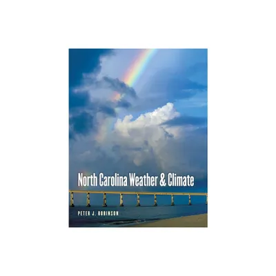 North Carolina Weather and Climate - by Peter J Robinson (Paperback)