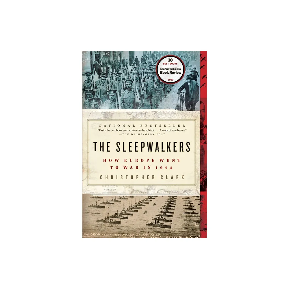 The Sleepwalkers: How Europe Went to War in 1914: Christopher