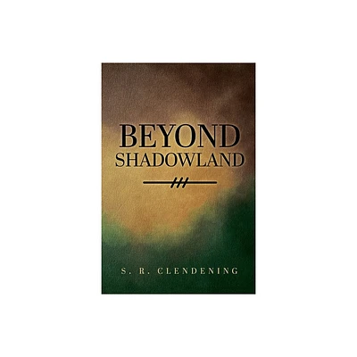 Beyond Shadowland - by S R Clendening (Paperback)