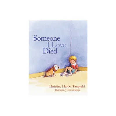 Someone I Love Died - by Christine Harder Tangvald (Paperback)